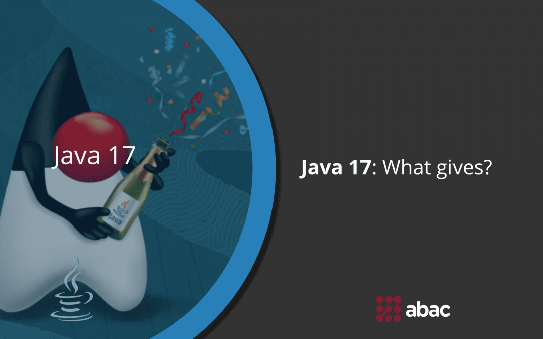 Java 17: What Gives?